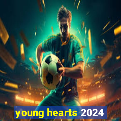 young hearts 2024